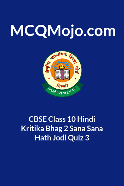 class 10 hindi sana sana hath jodi mcq online test