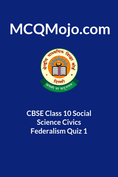 Cbse Class 10 Social Science Civics Federalism Quiz 1