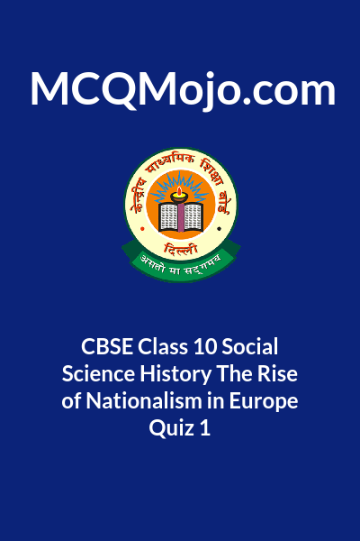 Rise of Nationalism in Europe: NBSE Class 10 Social Science MCQs