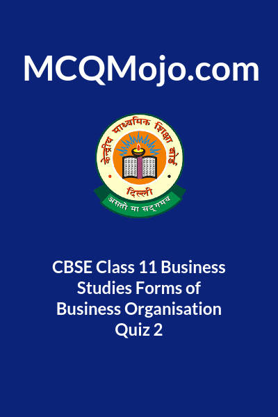 CBSE Class 11 Business Studies Forms Of Business Organisation Quiz 2