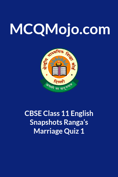 cbse-class-11-english-snapshots-ranga-s-marriage-quiz-1