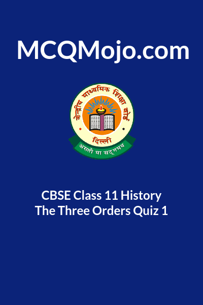 CBSE Class 11 History The Three Orders Quiz 1