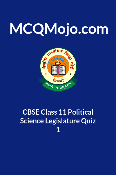 cbse-class-11-political-science-legislature-quiz-1