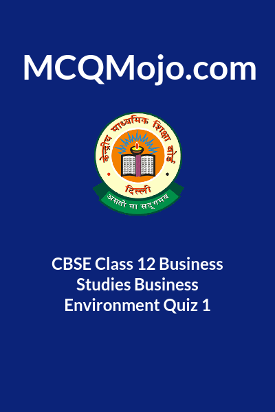 CBSE Class 12 Business Studies Business Environment Quiz 1