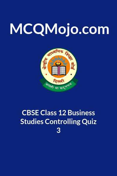 CBSE Class 12 Business Studies Controlling Quiz 3