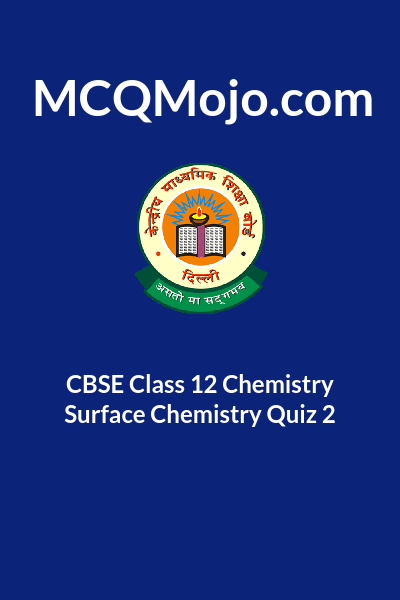 CBSE Class 12 Chemistry Surface Chemistry Quiz 2