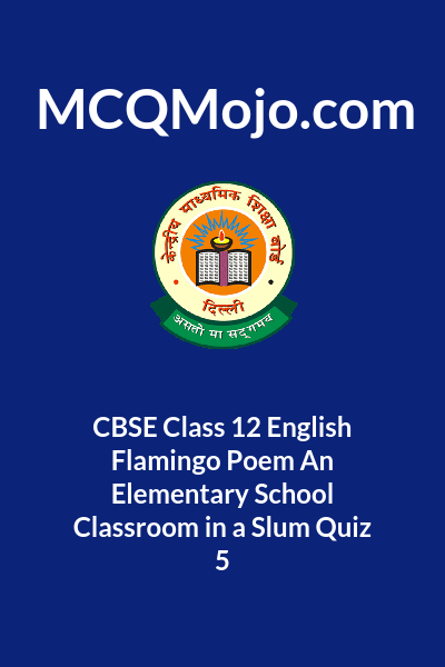 cbse-class-12-english-flamingo-poem-an-elementary-school-classroom-in-a