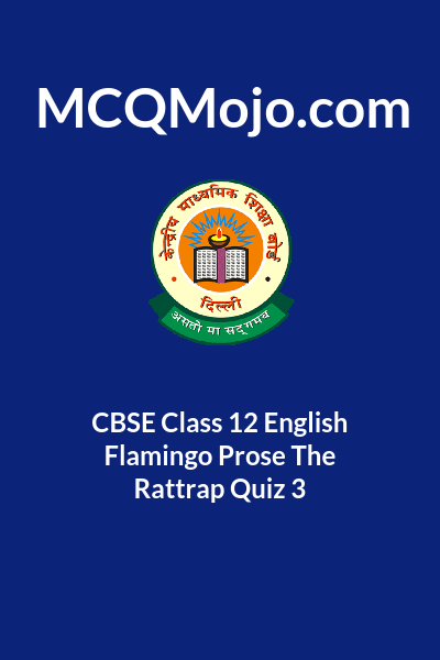 CBSE Class 12 English Flamingo Prose The Rattrap Quiz 3