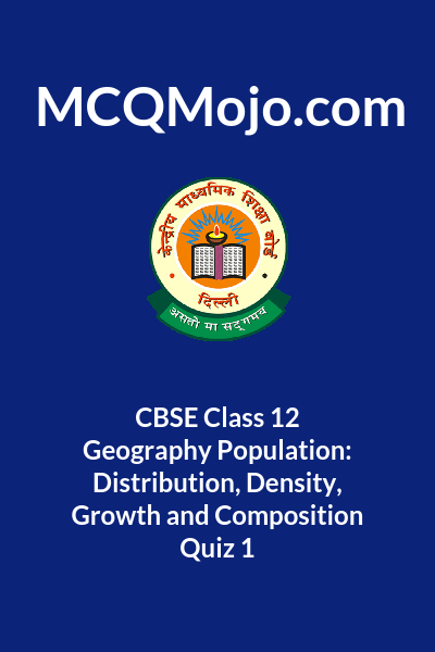 CBSE Class 12 Geography Population Distribution Density Growth And 