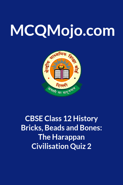 class 12 history harappan civilization mcq