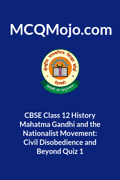 CBSE Class 12 History Mahatma Gandhi And The Nationalist Movement ...