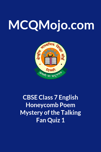 CBSE Class 7 English Honeycomb Poem Mystery Of The Talking Fan Quiz 1