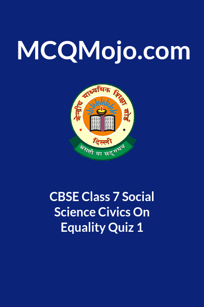 CBSE Class 7 Social Science Civics On Equality Quiz 1