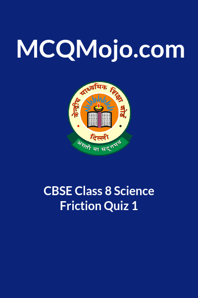 CBSE Class 8 Science Friction Quiz 1