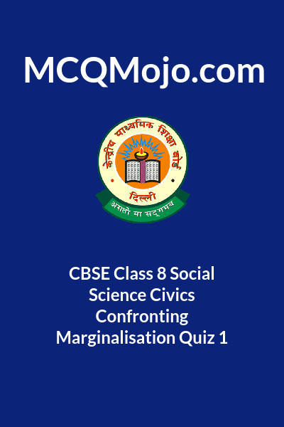 cbse-class-8-social-science-civics-confronting-marginalisation-quiz-1