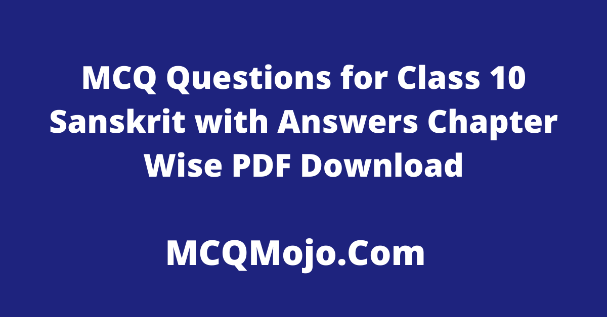 http://mcqmojo.com/media/image/MCQ_Questions_for_CBSE_Class_10_Sanskrit_with_Answers.png