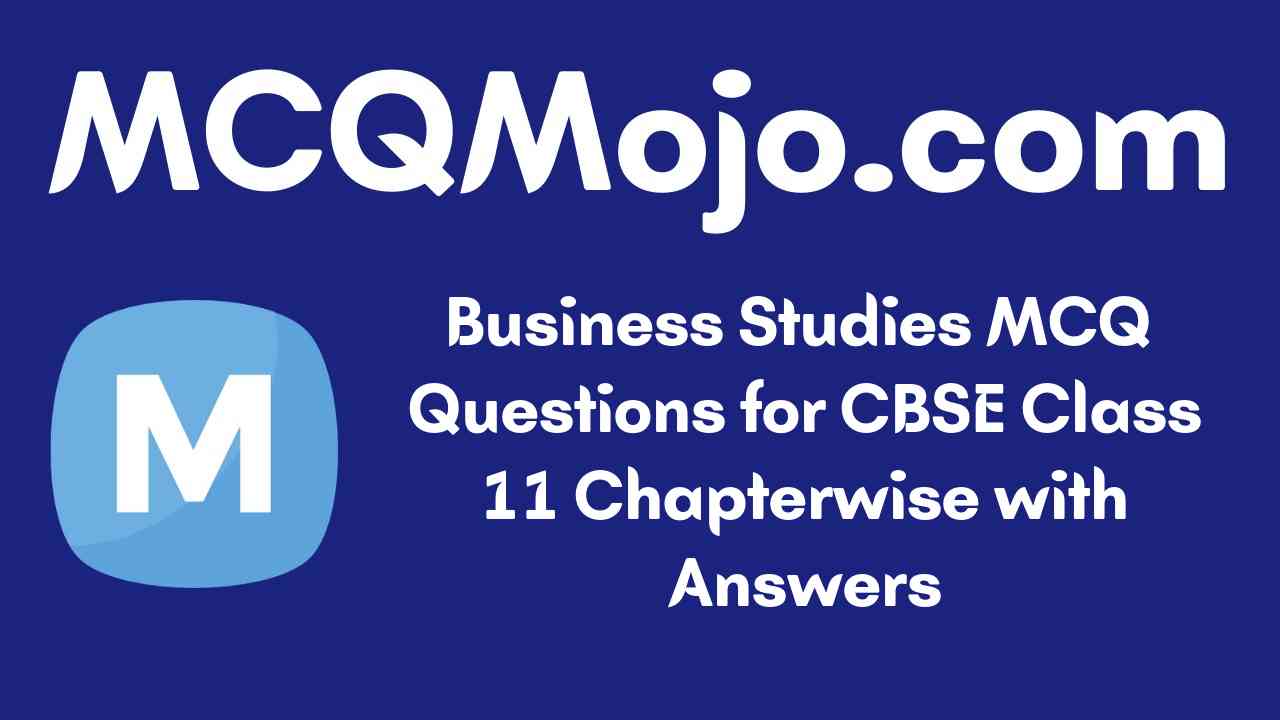 http://mcqmojo.com/media/uploads/blog_cover_image/business-studies-mcq-questions-for-cbse-class-11-chapterwise-w_V75jB13.jpeg
