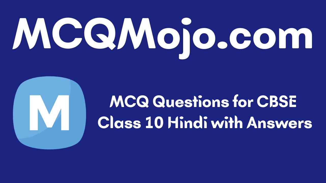 http://mcqmojo.com/media/uploads/blog_cover_image/mcq-questions-for-cbse-class-10-hindi-with-answers.jpeg