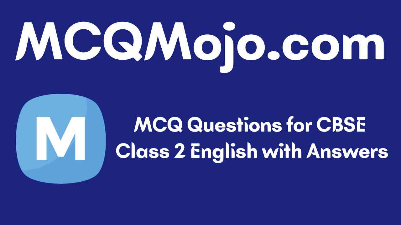 MCQ Questions for CBSE Class 2 English with Answers